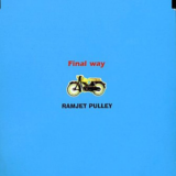 RAMJET PULLEY「Final way」歌詞
